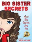 Big Sister Secrets: What Big Sisters Are For Cover Image