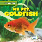 My Pet Goldfish (My New Pet) By Nancy Greenwood Cover Image