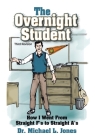 The Overnight Student: How I Went from Straight F's to Straight A's By Michael L. Jones Cover Image