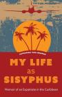 My Life as Sisyphus: Memoir of an Expatriate in the Caribbean By Catharina Van Leeuwen Cover Image