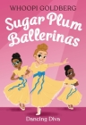 Sugar Plum Ballerinas: Dancing Diva By Whoopi Goldberg, Deborah Underwood, Ashley Evans (Illustrator) Cover Image