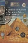 A Brief Introduction to Egyptian Coins and Currency: Second Edition By Peter Watson, Sam Watson (Photographer) Cover Image