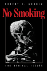 No Smoking: The Ethical Issues By Robert E. Goodin Cover Image
