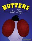 Butters the Fly: A Tale About What Truly Makes Someone Special By James a. Mourey (Illustrator), James a. Mourey Cover Image