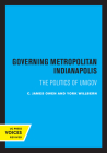 Governing Metropolitan Indianapolis: The Politics of Unigov (Lane Studies in Regional Government) Cover Image