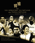The 100 Greatest Olympians and Paralympians By Sebastian Coe (Foreword by) Cover Image