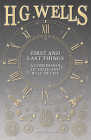 First and Last Things: A Confession of Faith and Rule of Life By H. G. Wells Cover Image