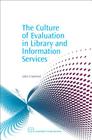 The Culture of Evaluation in Library and Information Services (Chandos Information Professional) By John Crawford Cover Image