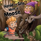 Harold and Gina Meet a Moose By Jeffrey Zygmont, Daniel Pantano (Illustrator) Cover Image