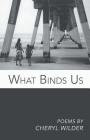 What Binds Us By Cheryl Wilder Cover Image
