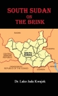 South Sudan On The Brink By Lako Jada Kwajok, White Magic Studios (Cover Design by) Cover Image