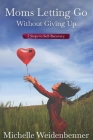 Moms Letting Go Without Giving Up By Michelle Weidenbenner, Vie Herlocker (Editor) Cover Image