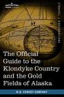 The Official Guide to the Klondyke Country and the Gold Fields of Alaska Cover Image