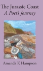 The Jurassic Coast: A Poet's Journey By Amanda K. Hampson, Sheila Haley (Illustrator) Cover Image