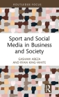 Sport and Social Media in Business and Society (Routledge Focus on Sport) Cover Image