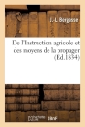 de l'Instruction Agricole Et Des Moyens de la Propager By J. -L Bergasse Cover Image