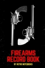 Firearms Record Book: Inventory, Acquisition & Disposition of Weapon Record Log Book, Firearms Log Book for Gun Owners for Keep All The Deta Cover Image