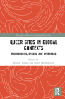 Queer Sites in Global Contexts: Technologies, Spaces, and Otherness (Routledge Advances in Critical Diversities) Cover Image