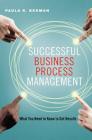 Successful Business Process Management: What You Need to Know to Get Results By Paula Berman Cover Image