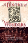 A Centre of Wonders By Janet Moore Lindman (Editor), Michele Lise Tarter (Editor) Cover Image