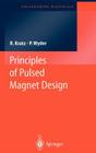 Principles of Pulsed Magnet Design (Engineering Materials) By Robert Kratz, Peter Wyder Cover Image