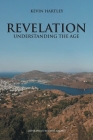 Revelation: Understanding The Age By Kevin Hartley Cover Image