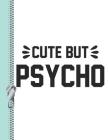 Cute But Psycho: Sassy College Ruled Composition Writing Notebook By Krazed Scribblers Cover Image