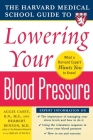 Harvard Medical School Guide to Lowering Your Blood Pressure (Harvard Medical School Guides) By Aggie Casey, Herbert Benson Cover Image