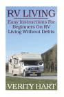 RV Living: Easy Instructions For Beginners On RV Living Without Debts By Verity Hart Cover Image