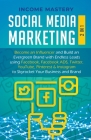Social Media Marketing: 2 in 1: Become an Influencer & Build an Evergreen Brand using Facebook ADS, Twitter, YouTube Pinterest & Instagram By Income Mastery Cover Image