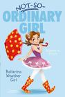 Ballerina Weather Girl (Not-So-Ordinary Girl #1) By Shawn K. Stout, Angela Martini (Illustrator) Cover Image