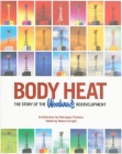 Body Heat: The Story of the Woodward's Redevelopment By Robert Enright (Editor), Henriquez Partners (Contribution by) Cover Image