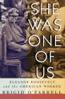 She Was One of Us: Eleanor Roosevelt and the American Worker By Brigid O'Farrell Cover Image