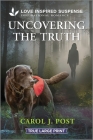 Uncovering the Truth By Carol J. Post Cover Image