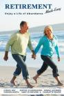 Retirement Made Easy: Live a Life of Abundance Cover Image