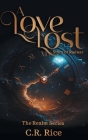 A Love Lost: Story of Radnar (Realm #10) By C. R. Rice Cover Image