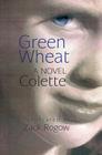 Green Wheat By Colette, Zack Rogow (Translator) Cover Image