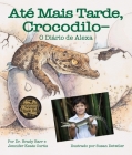 Até Mais Tarde, Crocodilo-O Diário de Alexa (After a While Crocodile: Alexa's Diary in Portuguese): Alexa's Diary Cover Image