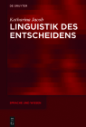 Linguistik des Entscheidens (Sprache Und Wissen (Suw) #27) By Katharina Jacob Cover Image