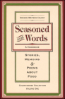 Seasoned with Words: A Cookbook; Stories, Memoirs & Poems about Food By Oregon Writers Colony Cover Image