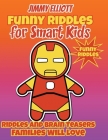 Funny Riddles for Smart Kids - Funny Riddles: Funny and Smart Riddles, Tricky Questions, and Jokes. Keep your Mind Busy and Trained While Having Fun Cover Image