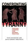 Confronting Tyranny: Ancient Lessons for Global Politics By Toivo Koivukoski (Editor), David Tabachnick (Editor), Ronald Beiner (Contribution by) Cover Image