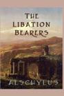 The Libation-Bearers By Aeschylus Aeschylus Cover Image