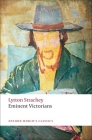 Eminent Victorians (Oxford World's Classics) By Lytton Strachey, John Sutherland (Editor) Cover Image