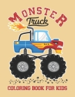 Monster Truck Coloring Book For Kids: Monster Truck Kids Coloring Book. Monster Truck Coloring Book For Kids With Lots of Variety By Maya Printing Press Cover Image