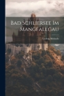 Bad Schliersee im Mangfallgau By Ludwig Molendo Cover Image