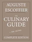 The Culinary guide: Auguste Escoffier: Complete edition with more than 5000 recipes: New translation By Eleanor Marwood (Translator), Auguste Escoffier Cover Image