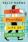 The Overdue Life of Amy Byler By Kelly Harms Cover Image