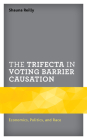 The Trifecta in Voting Barrier Causation: Economics, Politics, and Race By Shauna Reilly, Ryan Yonk (Contribution by), Devon Moffett (Contribution by) Cover Image