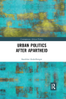 Urban Politics After Apartheid (Contemporary African Politics) By Sandrine Gukelberger Cover Image